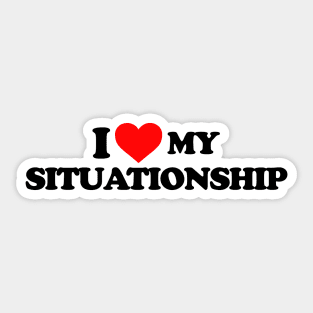 I love my situationship Sticker